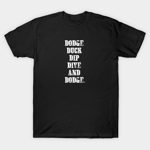 DODGE DUCK DIP DIVE AND DODGE T-Shirt by GrafPunk